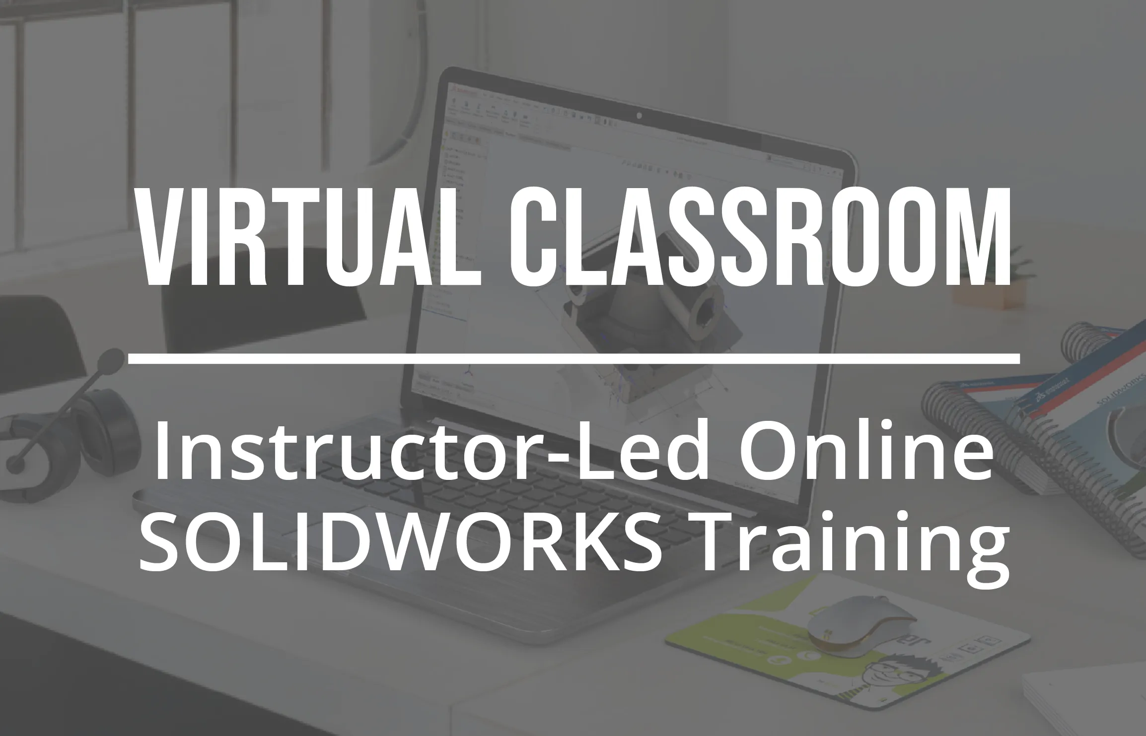 Virtual Classroom SOLIDWORKS Training with GoEngineer